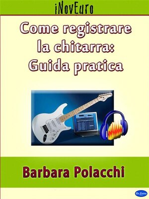cover image of Come registrare la chitarra--guida pratica
